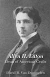 Click for details on Allen H. Eaton, Dean of American Crafts, by David B. Van Dommelen. For those interested in Art history, Oregon, crafts, handicrafts.