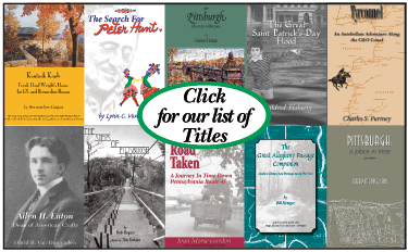 Click for book title list of The Local History Company. Subjects include art, pittsburgh, flood, civi war, outdoors, central PA, trail guide, neighborhoods, MA, MD, PA